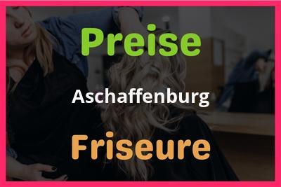Preise Aschaffenburg Friseur