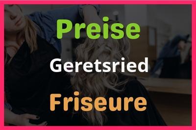 Preise Geretsried Friseur
