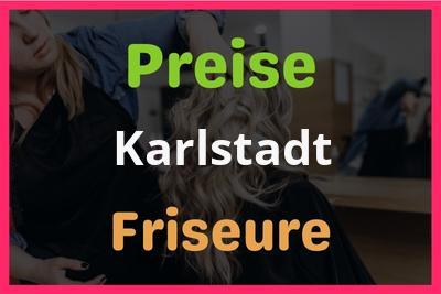 Preise Karlstadt Friseur