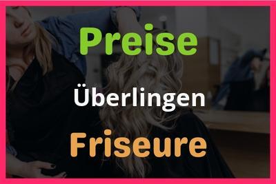 Preise Überlingen Friseur