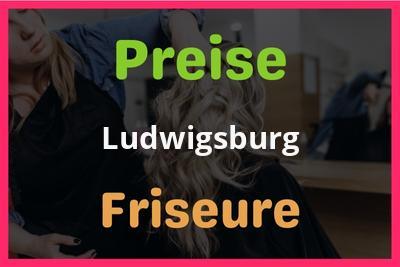 Preise Ludwigsburg Friseur