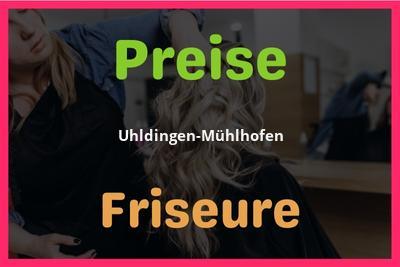 Preise Uhldingen-Mühlhofen Friseur
