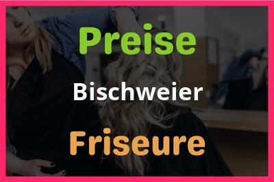 Preise Bischweier Friseur