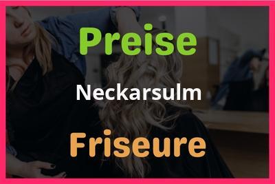 Preise Neckarsulm Friseur