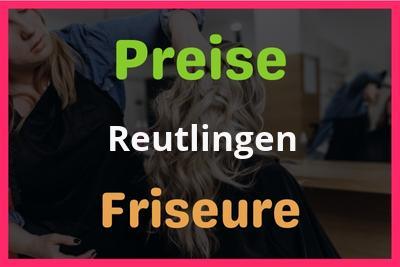 Preise Reutlingen Friseur