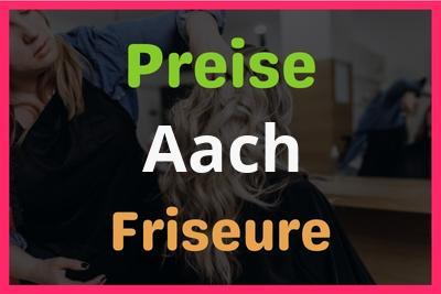 Preise Aach Friseur